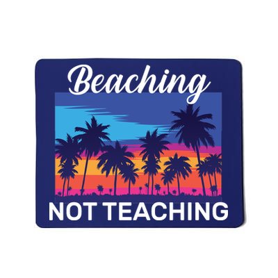 Beaching Not Teaching Mousepad