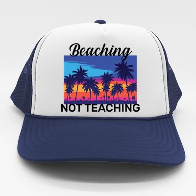 Beaching Not Teaching Trucker Hat