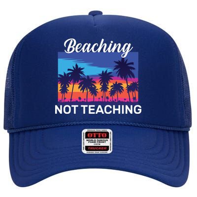 Beaching Not Teaching High Crown Mesh Back Trucker Hat