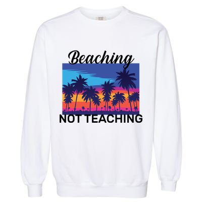 Beaching Not Teaching Garment-Dyed Sweatshirt