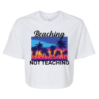 Beaching Not Teaching Bella+Canvas Jersey Crop Tee