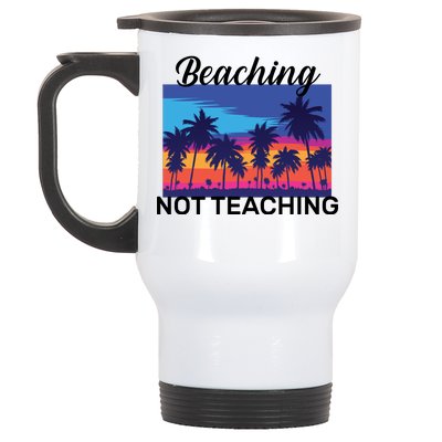 Beaching Not Teaching Stainless Steel Travel Mug