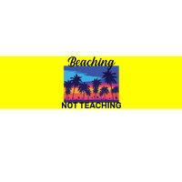 Beaching Not Teaching Bumper Sticker