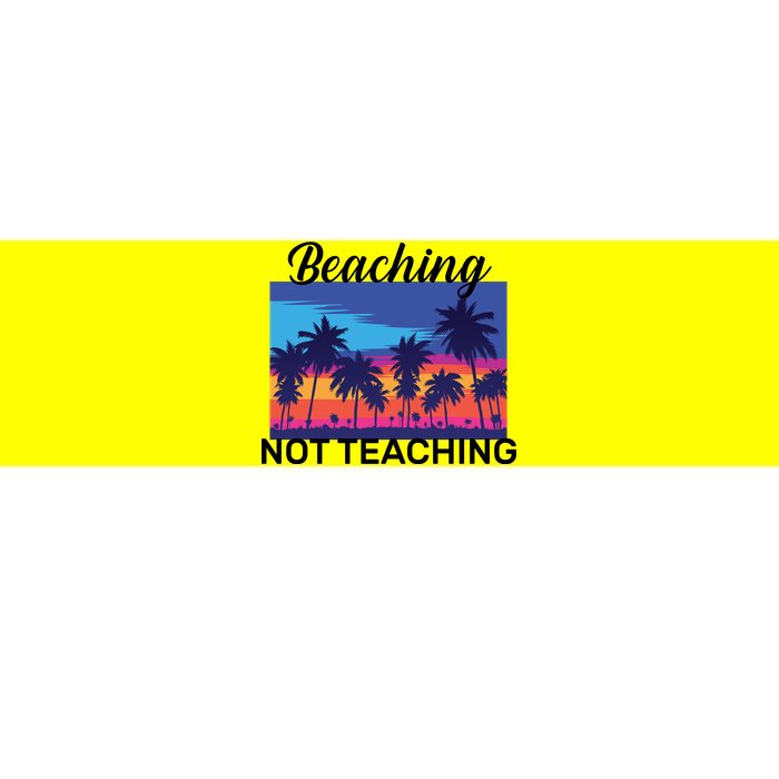 Beaching Not Teaching Bumper Sticker