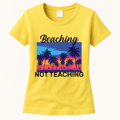 Beaching Not Teaching Womens T-Shirt