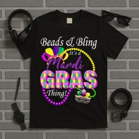 Beads and Bling it's a Mardi Gras Thing T-Shirt