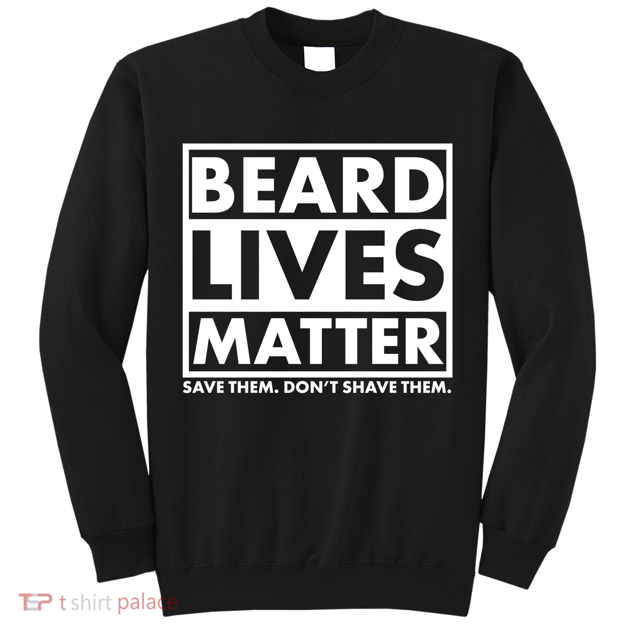 Beard Lives Matter Tall Sweatshirt