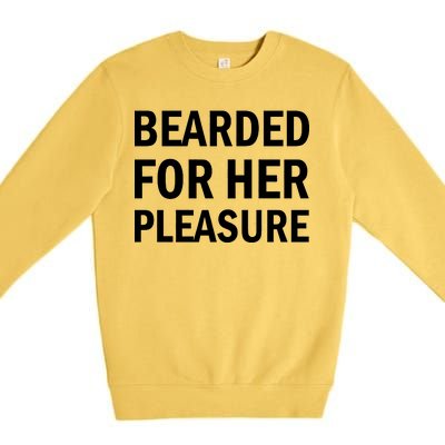 Bearded For Her Pleasure Premium Crewneck Sweatshirt