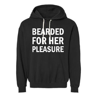Bearded For Her Pleasure Garment-Dyed Fleece Hoodie