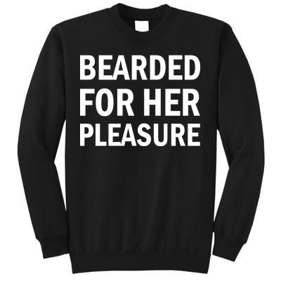 Bearded For Her Pleasure Sweatshirt