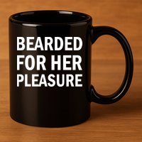 Bearded For Her Pleasure 11oz C Handle Ceramic Mug