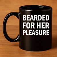 Bearded For Her Pleasure 11oz C Handle Ceramic Mug