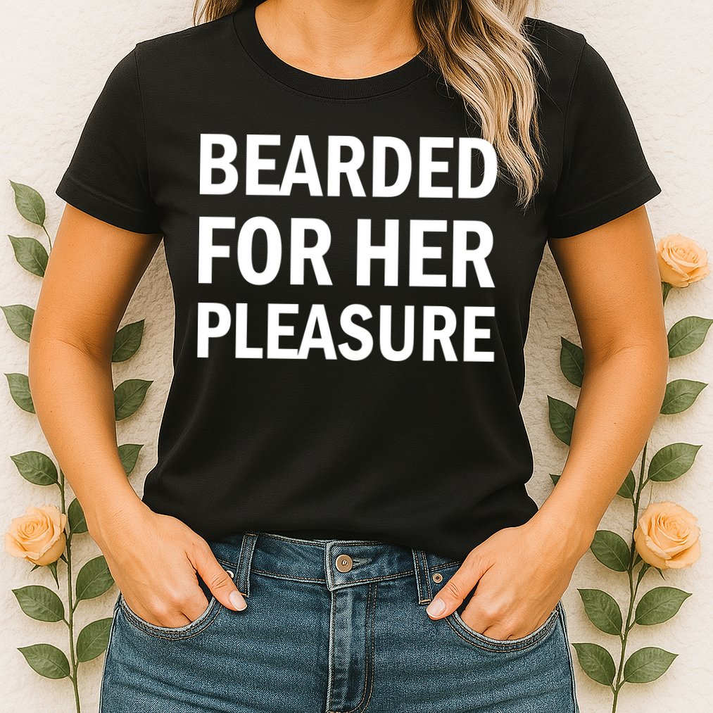 Bearded For Her Pleasure Womens T-Shirt