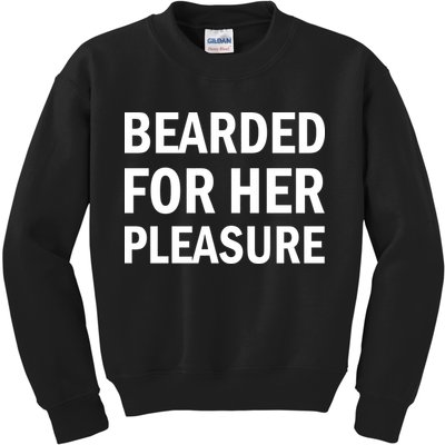 Bearded For Her Pleasure Kids Sweatshirt