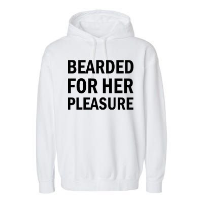 Bearded For Her Pleasure Garment-Dyed Fleece Hoodie