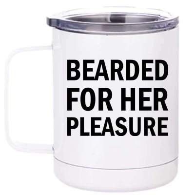 Bearded For Her Pleasure 12 oz Stainless Steel Tumbler Cup