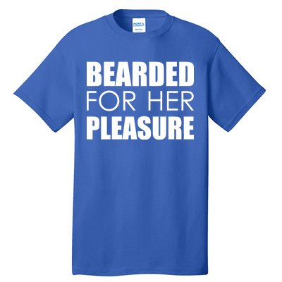 Bearded For Her Pleasure Beard Tall T-Shirt