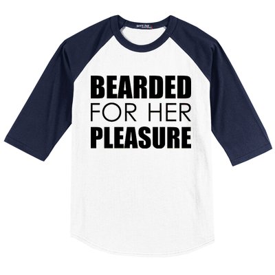 Bearded For Her Pleasure Beard Baseball Sleeve Shirt