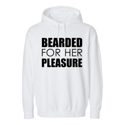 Bearded For Her Pleasure Beard Garment-Dyed Fleece Hoodie