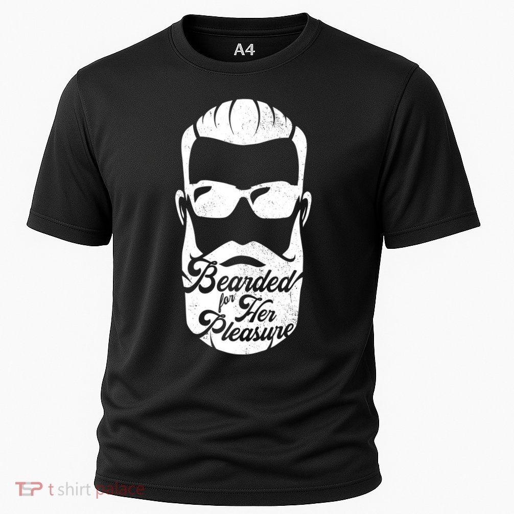 Bearded For Her Pleasure Funny Performance Shirt