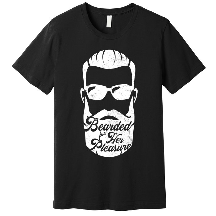 Bearded For Her Pleasure Funny Premium T-Shirt