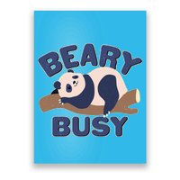 Beary Busy Cute Lazy Panda Poster