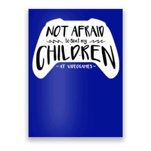 Beat My Children At Video Games Funny Poster