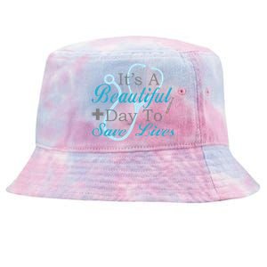 Beautiful Day To Save Lives Nurse Tie-Dyed Bucket Hat