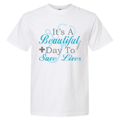 Beautiful Day To Save Lives Nurse Garment-Dyed Heavyweight T-Shirt