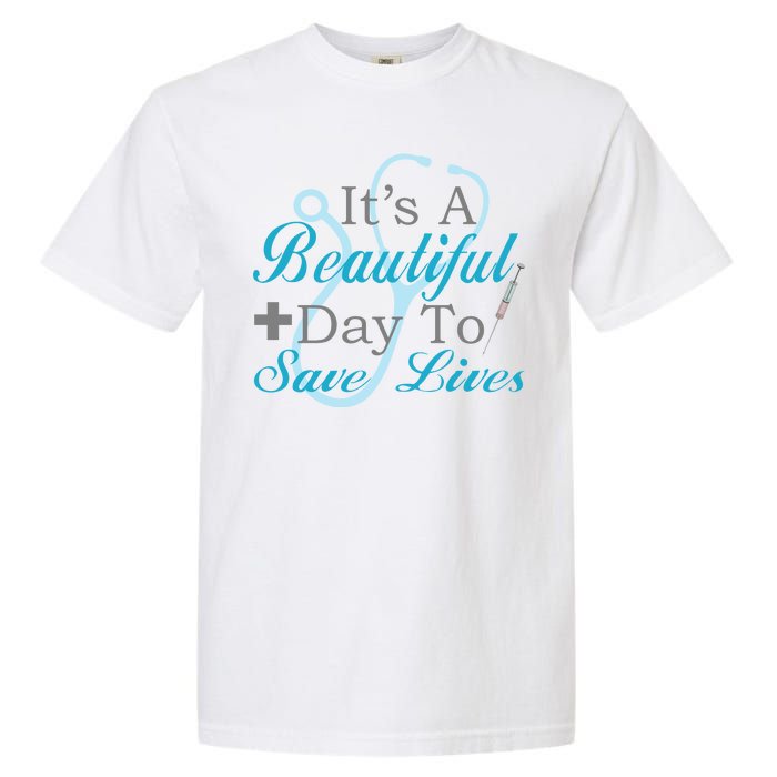 Beautiful Day To Save Lives Nurse Garment-Dyed Heavyweight T-Shirt