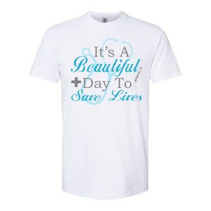 Beautiful Day To Save Lives Nurse Softstyle CVC T-Shirt