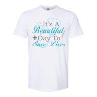 Beautiful Day To Save Lives Nurse Softstyle CVC T-Shirt