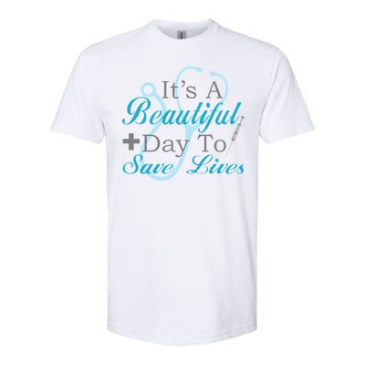 Beautiful Day To Save Lives Nurse Softstyle CVC T-Shirt