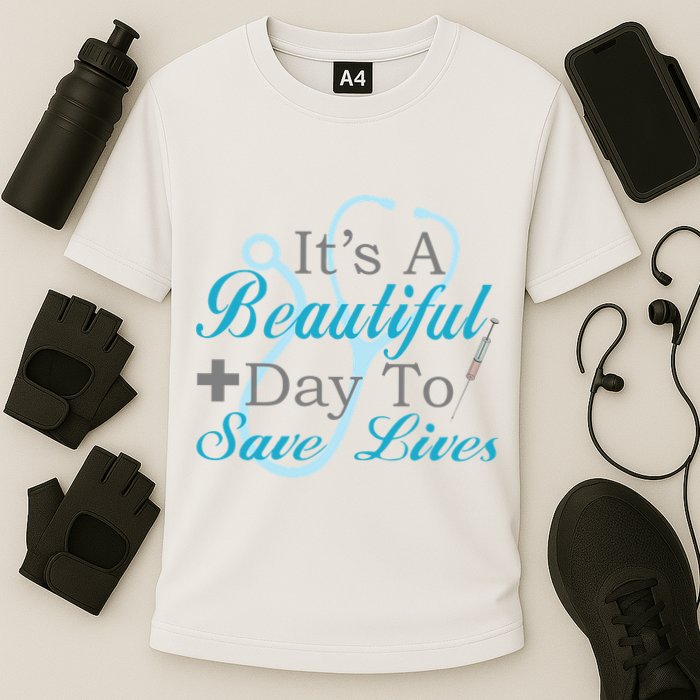 Beautiful Day To Save Lives Nurse Cooling Performance Crew T-Shirt