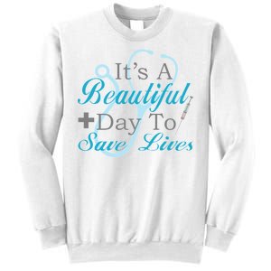 Beautiful Day To Save Lives Nurse Sweatshirt