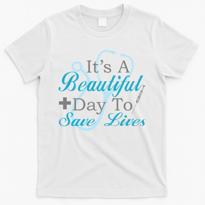Beautiful Day To Save Lives Nurse T-Shirt
