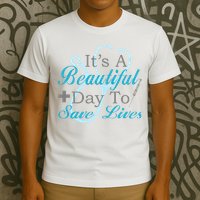 Beautiful Day To Save Lives Nurse T-Shirt
