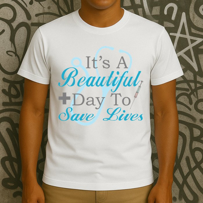 Beautiful Day To Save Lives Nurse T-Shirt