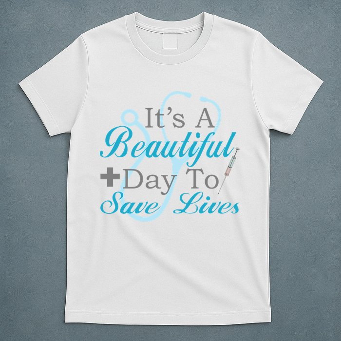 Beautiful Day To Save Lives Nurse T-Shirt