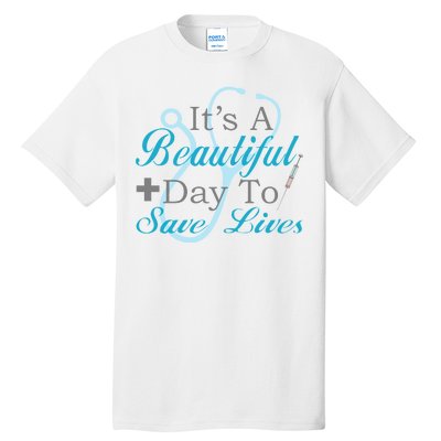 Beautiful Day To Save Lives Nurse Tall T-Shirt