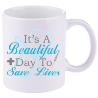 Beautiful Day To Save Lives Nurse 11oz C Handle Ceramic Mug