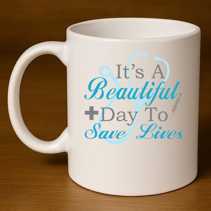 Beautiful Day To Save Lives Nurse 11oz C Handle Ceramic Mug