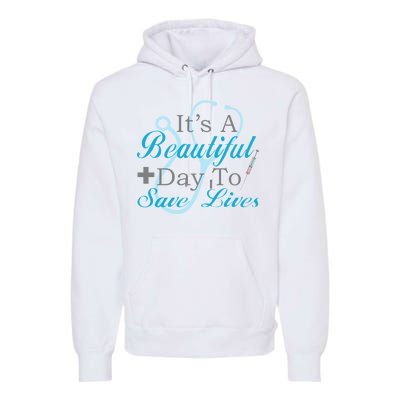 Beautiful Day To Save Lives Nurse Premium Hoodie