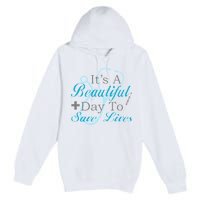 Beautiful Day To Save Lives Nurse Premium Pullover Hoodie