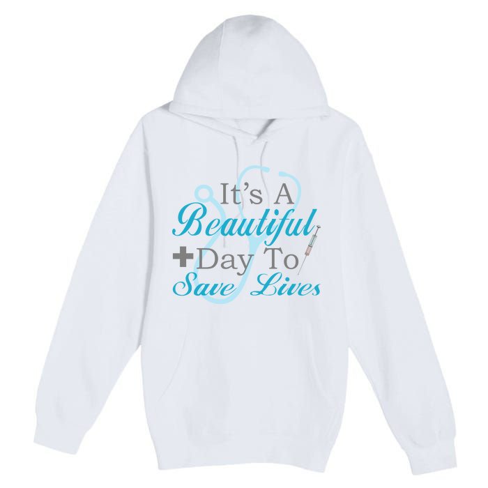 Beautiful Day To Save Lives Nurse Premium Pullover Hoodie