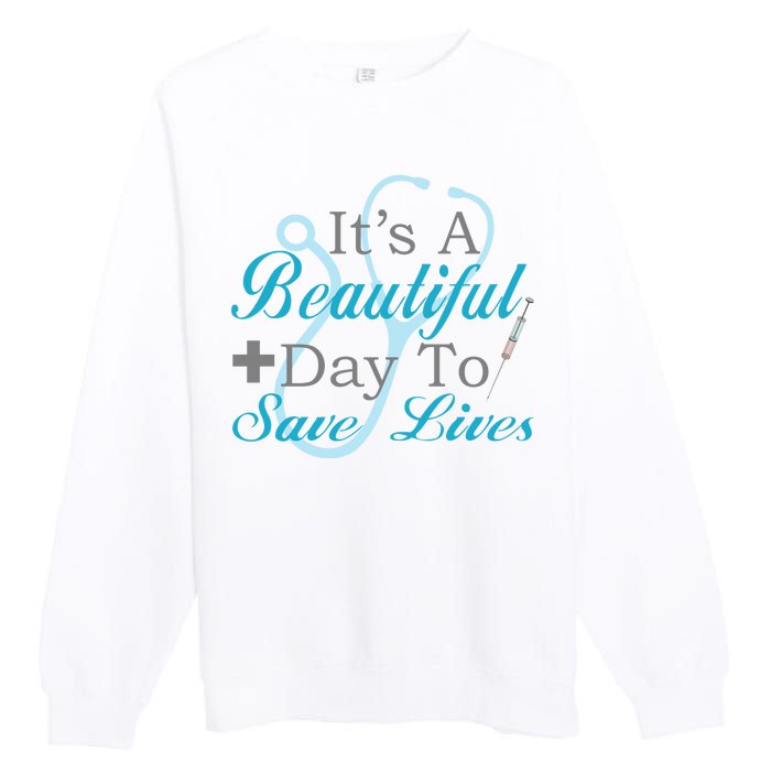 Beautiful Day To Save Lives Nurse Premium Crewneck Sweatshirt