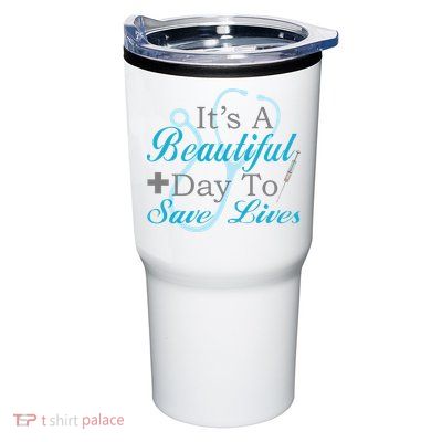 Beautiful Day To Save Lives Nurse Tumbler