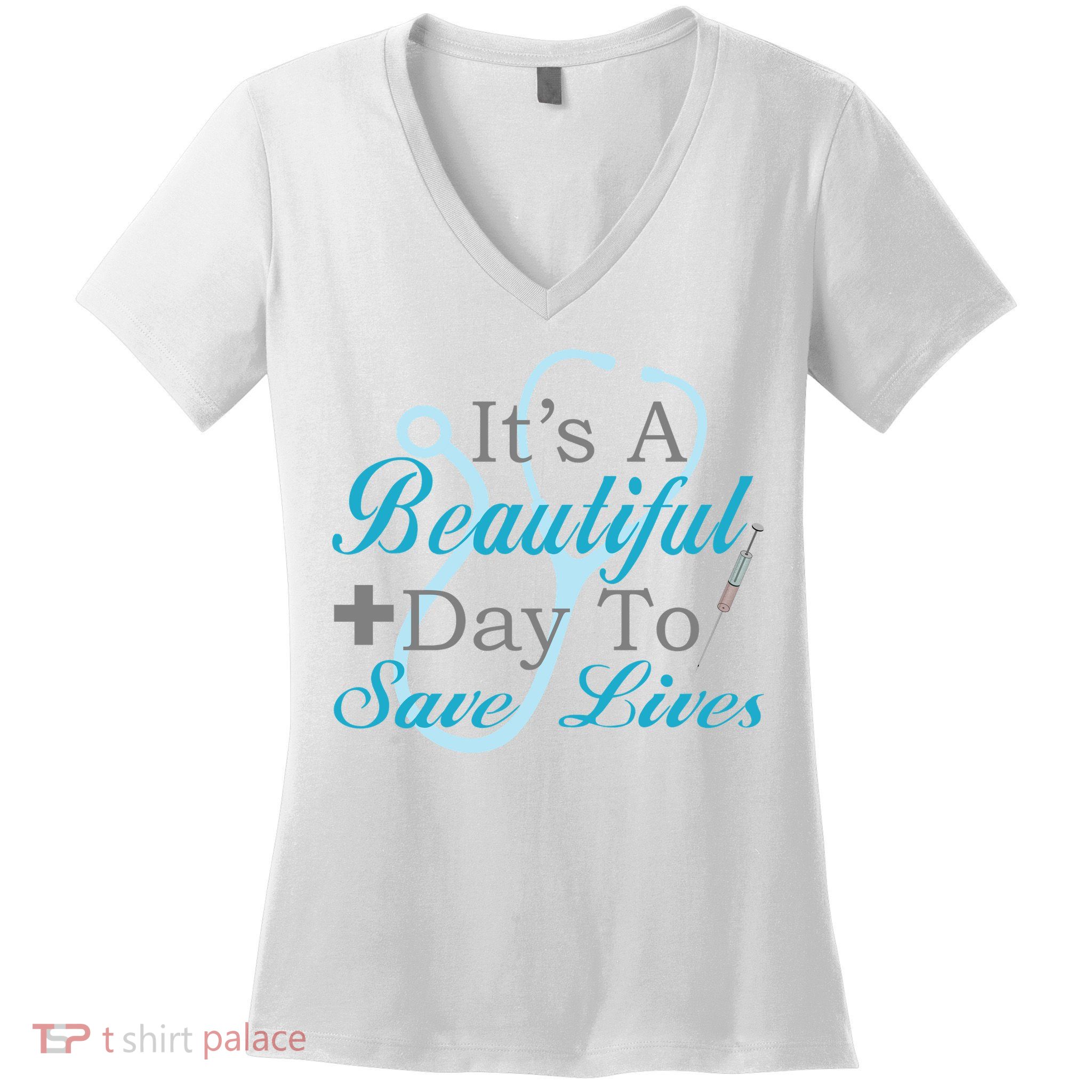 Beautiful Day To Save Lives Nurse Women's V-Neck T-Shirt