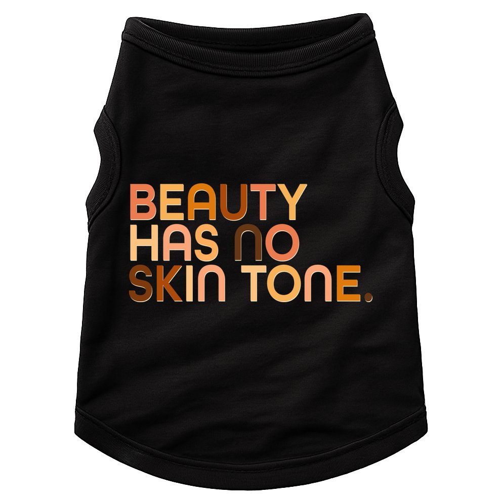 Beauty Has No Skin Tone Body Positive Diversity Doggie Tank