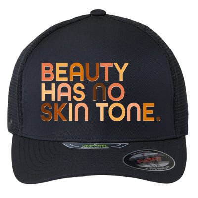 Beauty Has No Skin Tone Body Positive Diversity Flexfit Unipanel Trucker Cap